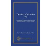 The diary of a Russian lady: reminiscences of Barbara Doukhovskoy (née princesse Galitzine) ... With two portraits