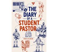 The Diary of a Student Pastor: 25 Years. 25 Lessons. Many Hats. One Calling.