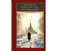 The Diary of a Superfluous Man, and Other Stories: A Landmark Collection of Russian Psychological Realism and Existential Confession