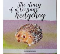 THE DIARY OF A TEENAGE HEDGEHOG | Trinidad Miquelarena PeÑa