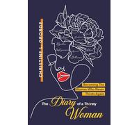 The Diary of A Thirsty Woman: Becoming The Woman Who Never Thirsts Again