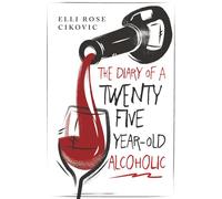 The Diary of a Twenty-Five-Year-Old Alcoholic