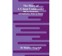 The Diary Of A U-Boat Commander; With An Introduction And Explanatory Notes By Etienne