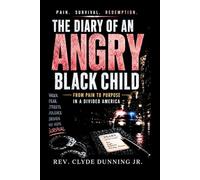 The Diary of an Angry Black Child: From Pain to Purpose in a Divided America