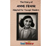 The Diary of Anne Frank: Adapted For Younger Readers (Her-story)
