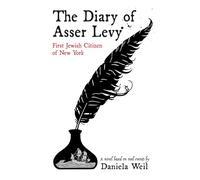 The Diary of Asser Levy: First Jewish Citizen of New York