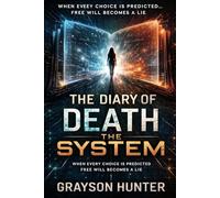 The Diary of Death: The System: When Every Choice Is Predicted… Free Will Becomes a Lie: 4
