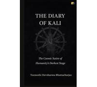 The Diary Of Kali: The Cosmic Satire Of Humanity's Darkest Stage