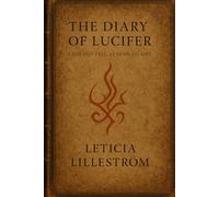 The Diary of Lucifer: I Did Not Fall. I Chose to Rise