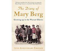 The Diary of Mary Berg: Growing Up in the Warsaw Ghetto - 75th Anniversary Edition