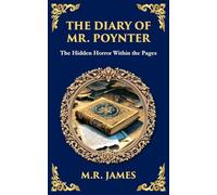 The Diary of Mr. Poynter: A Ghostly Tale of a Cursed Pattern and Lingering Spirits: 319 (Library of Alexandria)