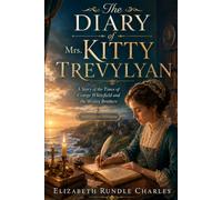 The Diary of Mrs. Kitty Trevylyan (Annotated): A Story of the Times of George Whitefield and the Wesley Brothers