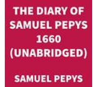 The Diary Of Samuel Pepys 1660 (unabridged) (audiolibro)