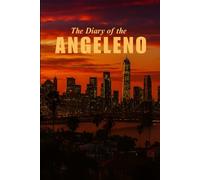 The Diary of the Angeleno: A Beautiful Los Angeles-Inspired Journal for Reflection, Dreams and Daily Writing