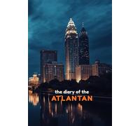 The Diary of the Atlantan: A 365-Day Personal Journal Inspired by the Energy and Culture of Atlanta (City diaries)