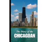 The Diary of the Chicagoan: Soft Beige Writing Notebook with Date Header and 365 Ruled Pages (City diaries)