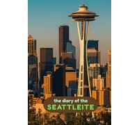 The Diary of the Seattleite: A 365-Day Journal for Reflection, Creativity & Mindful Living (City diaries)