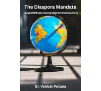 The Diaspora Mandate: Gospel Witness Among Migrant Communities (Dr. Potana's: The Pearl of Missiology Literature)
