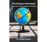 The Diaspora Mandate: Gospel Witness Among Migrant Communities (Dr. Potana's: The Pearl of Missiology Literature)