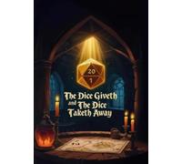 The Dice Giveth and The Dice Taketh Away: Mixed paper: Ruled, graph, hex: For notes, tracking, mapping, terrain plans