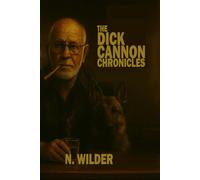 The Dick Cannon Chronicles: A spy. A dog. And way too many romances with female spies