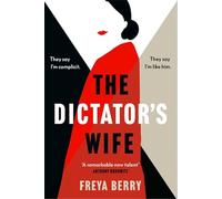 The Dictator's Wife: A mesmerising novel of deception: A BBC 2 Between the Covers Book Club pick