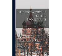 The Dictatorship of the Proletariat