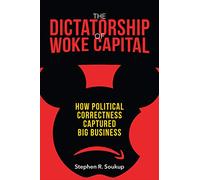 The Dictatorship of Woke Capital: How Political Correctness Captured Big Business