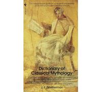 The Dictionary of Classical Mythology: The Indispensable Guide for All Students and Readers of Ancient and Modern Literature and Art