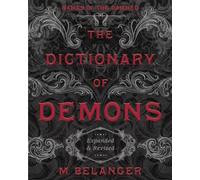 The Dictionary of Demons: Expanded and Revised: Names of the Damned