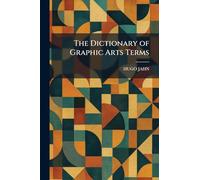 The Dictionary of Graphic Arts Terms