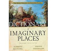 The Dictionary Of Imaginary Places: The Newly Updated and Expanded Classic