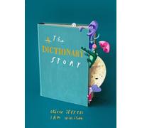 The Dictionary Story: The perfect gift for book lovers! From the award-winning duo behind A Child of Books comes a unique and ground-breaking celebration of words, storytelling and imagination