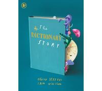 The Dictionary Story: The perfect gift for book lovers! From the award-winning duo behind A Child of Books comes a unique and ground-breaking celebration of words, storytelling and imagination