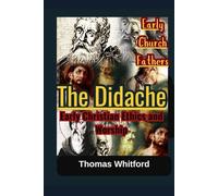 The Didache: Early Christian Ethics and Worship: Early Church Fathers