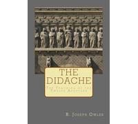 The Didache: The Teaching of the Twelve Apostles: 1 (Ancient Christian Texts Series)