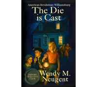 The Die is Cast: American Revolution: Williamsburg (The History Detective Club)