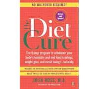 The Diet Cure: The 8-Step Program to Rebalance Your Body Chemistry and End Food Cravings, Weight Gain, and Mood Swings--Naturally