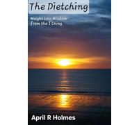The Dietching: Weight Loss Wisdom from the I Ching