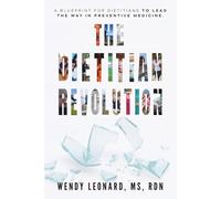 The Dietitian Revolution: From Pink Collar to Power Players: A Blueprint for Dietitians to Lead the Way in Preventive Medicine