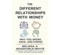 The Different Relationships with Money: Why You Spend, Save, and Stress: Why You Spend, Save, and Stress