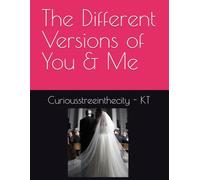 The Different Versions of You & Me