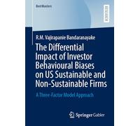 The Differential Impact of Investor Behavioural Biases on US Sustainable and Non-Sustainable Firms: A Three-Factor Model Approach (BestMasters)