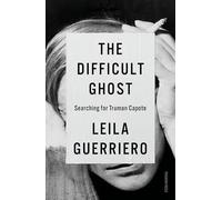 The Difficult Ghost: Searching for Truman Capote (Pushkin Press)