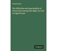 The Difficulties and Improbability of Persons Recovering their Right, by Civil or Legal Process
