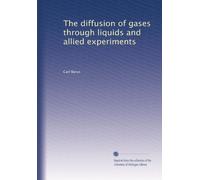 The diffusion of gases through liquids and allied experiments