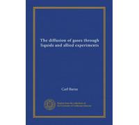 The diffusion of gases through liquids and allied experiments