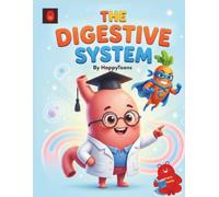 The Digestive System Book for Kids | Fun and Educational Book for Kids Ages 6-12, Fun Facts, Human body book for children, Educational picture book: A Fun Human Body Adventure for Curious Kids.