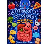 The Digestive System: We Break Down the Food You Eat (Human Anatomy for Kids)