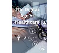 The Digital Age of Healthcare: How technology is transforming wellness